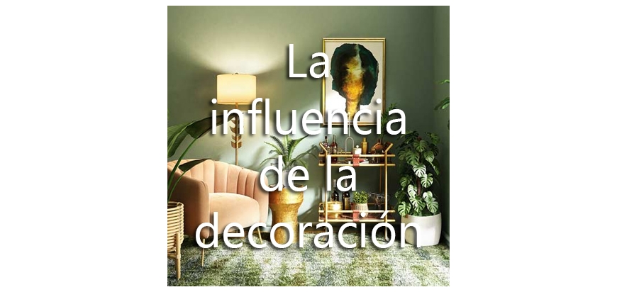 LA INFLUENCIA DE LA DECORACIÓN